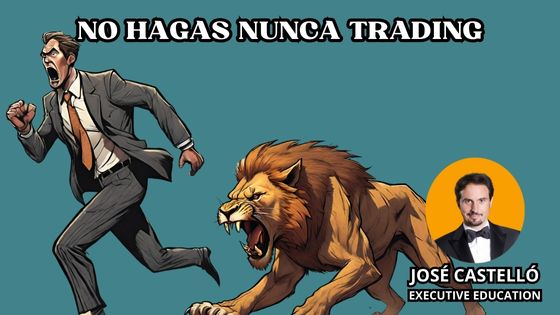 12 Razones para no hacer Trading NUNCA by José Castelló
