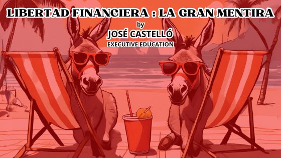 Libertad Financiera desmontando la Gran Mentira by José Castelló