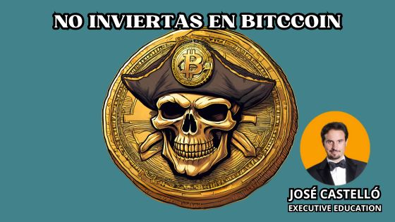 Razones para NO invertir en BITCOIN by José Castelló