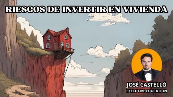 Riesgos de invertir en vivienda by José Castelló