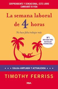 Tim Ferriss la semana laboral de 4 horas opinion reseña by jose castello