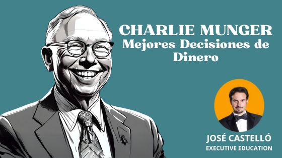 Charlie Munger sobre como tomar mejores decisiones de dinero by José Castelló